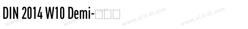 DIN 2014 W10 Demi字体转换 DIN 2014 W10 Demi字体转换